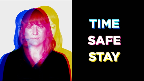 Blurred image of Emma in Blue, Pink and Yellow on grey background to the left hand half of the image, with the message TIME, SAFE, STAY on black on the right hand side